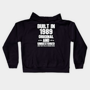 Built in 1989 Original and Unrestored Funny Gift Birthday Kids Hoodie